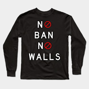 No Ban No Walls by Basement Mastermind Long Sleeve T-Shirt